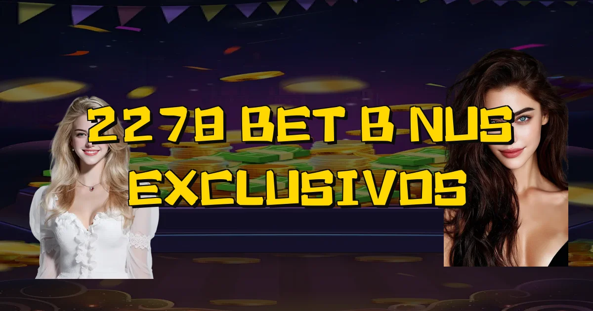 2278 Bet Bônus Exclusivos Oficial