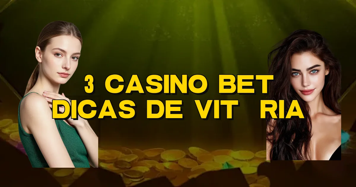 3 Casino Bet Dicas De Vitória Oficial