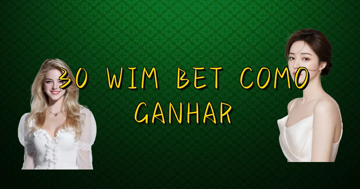 30 Wim Bet Como Ganhar Oficial