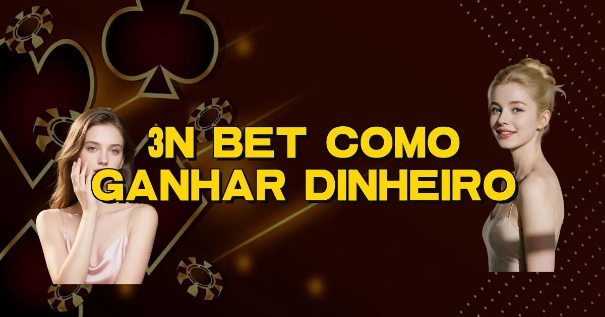 3N Bet Como Ganhar Dinheiro Oficial