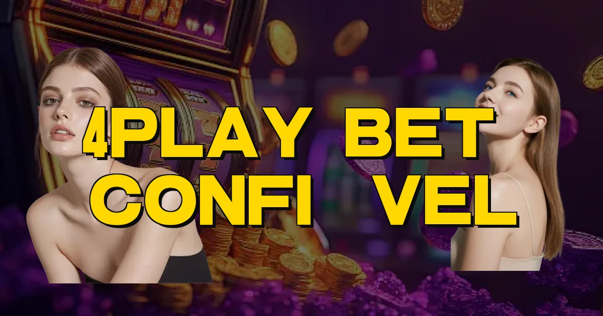 4Play Bet É Confiável Oficial