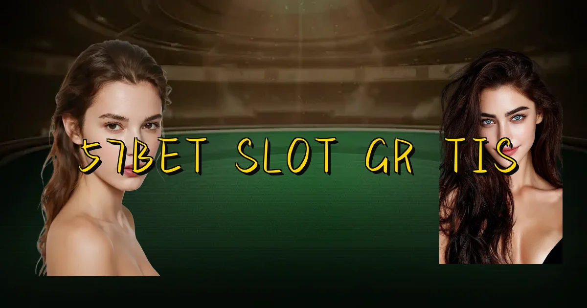 57Bet Slot Grátis Oficial