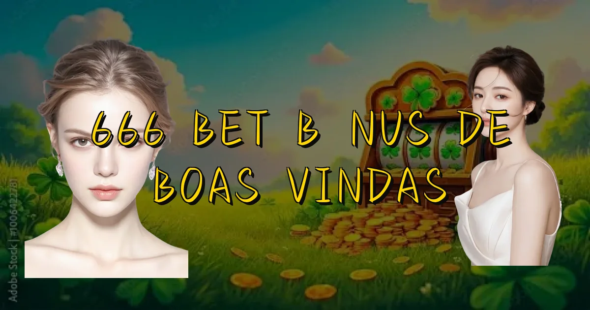 666 Bet Bônus De Boas Vindas Oficial