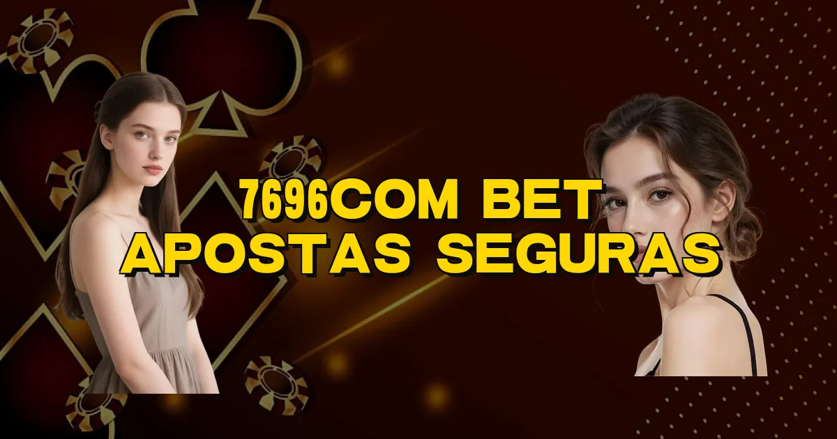 7696Com Bet Apostas Seguras Oficial