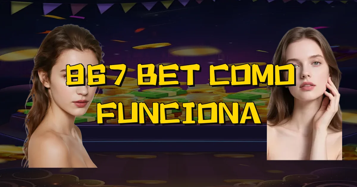 867 Bet Como Funciona Oficial
