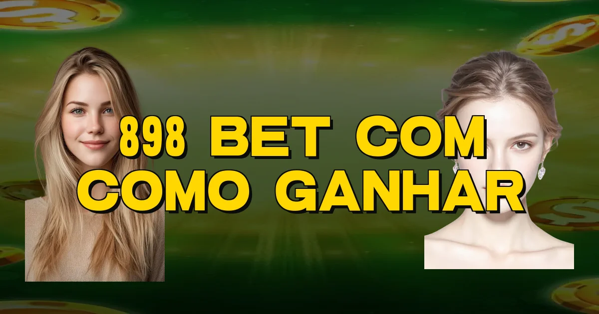898 Bet Com Como Ganhar Oficial