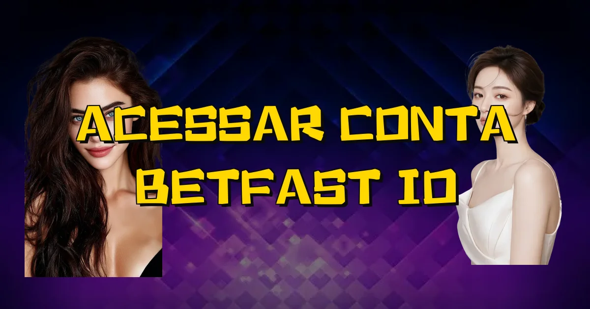 Acessar Conta Betfast Io Oficial