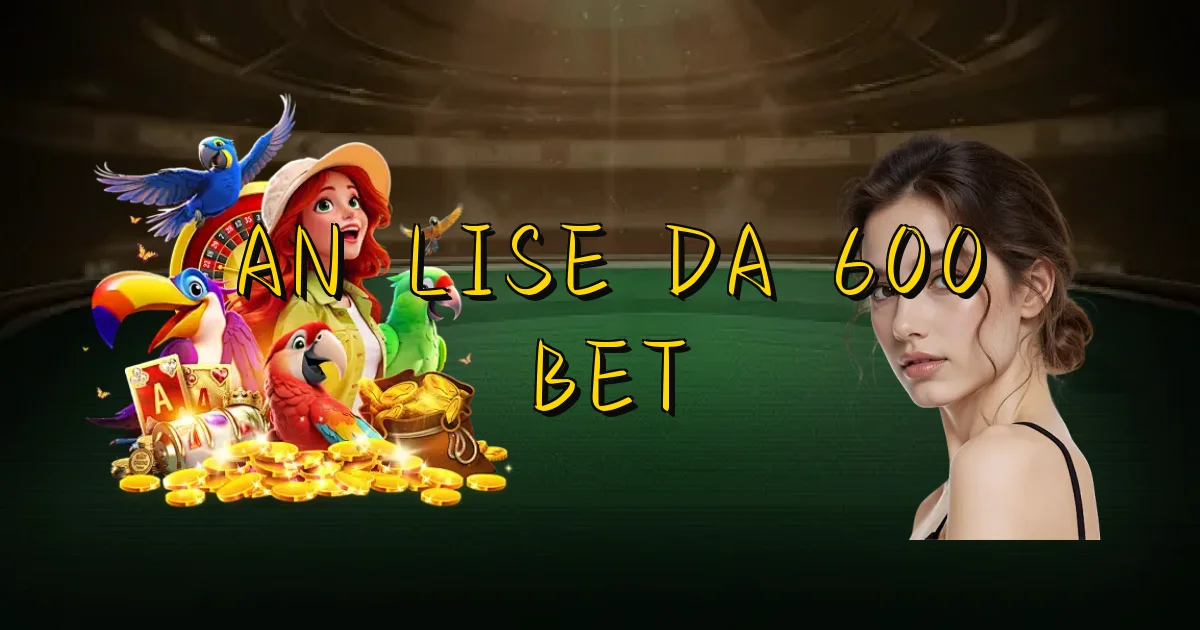 Análise Da 600 Bet Oficial