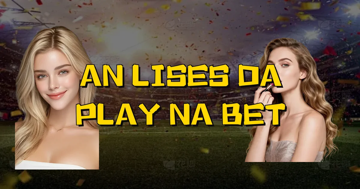 Análises Da Play Na Bet Oficial