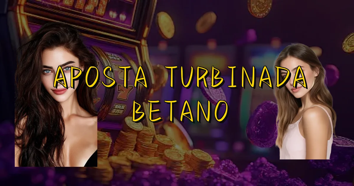 Aposta Turbinada Betano Oficial