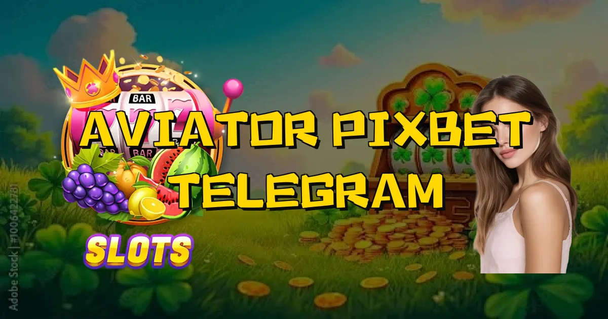 Aviator Pixbet Telegram Oficial