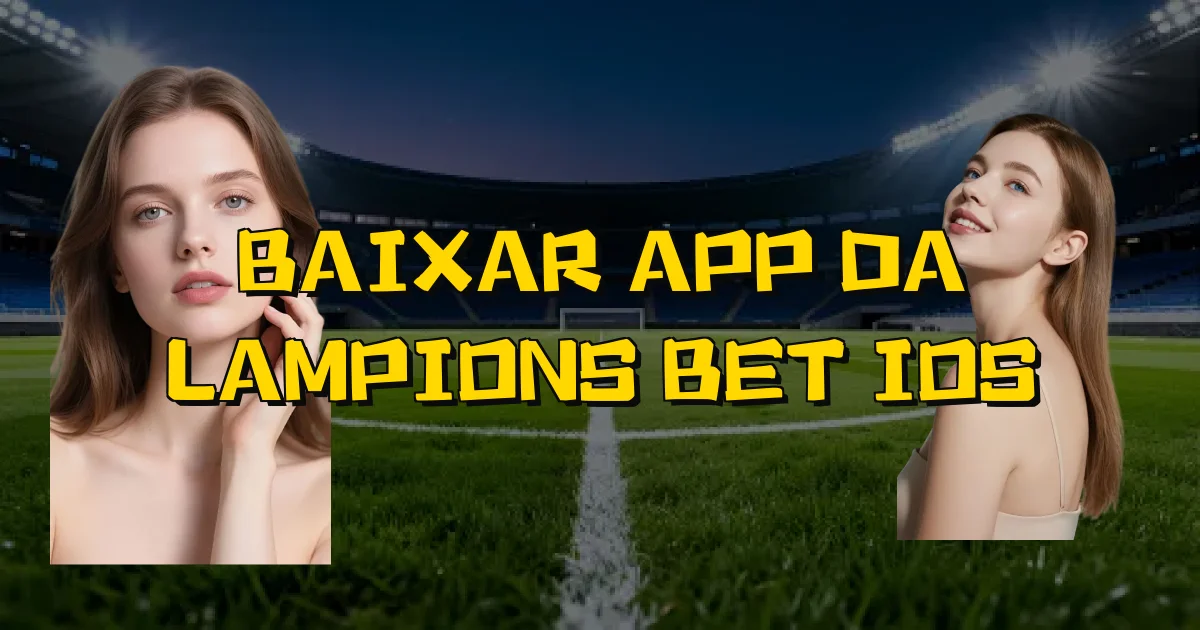 Baixar App Da Lampions Bet Ios Oficial