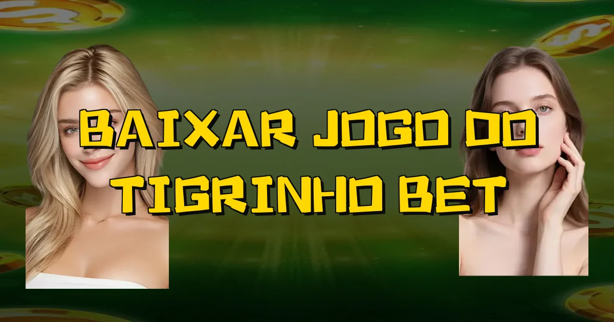 Baixar Jogo Do Tigrinho Bet Oficial