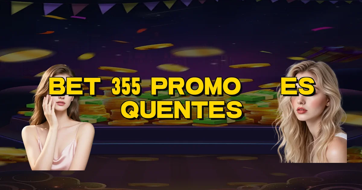 Bet 355 Promoções Quentes Oficial