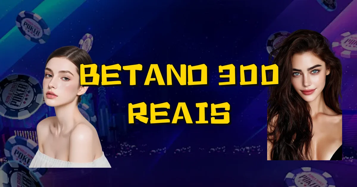 Betano 300 Reais Oficial
