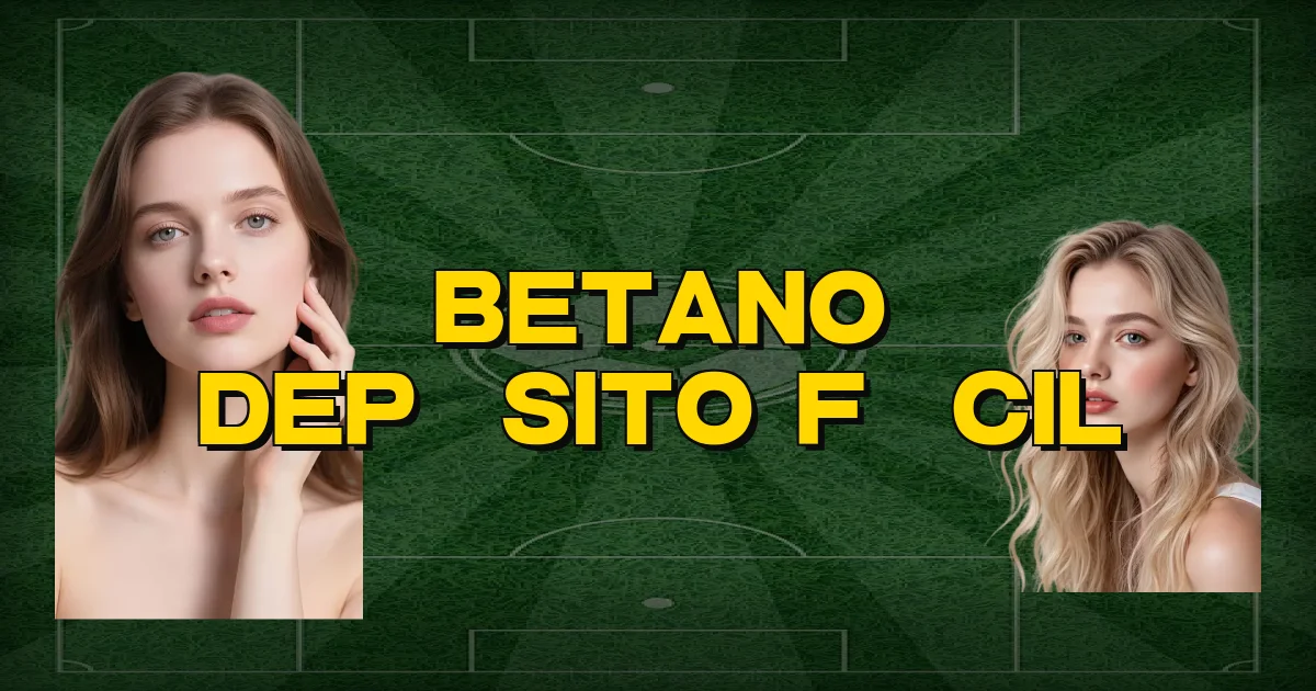 Betano Depósito Fácil Oficial