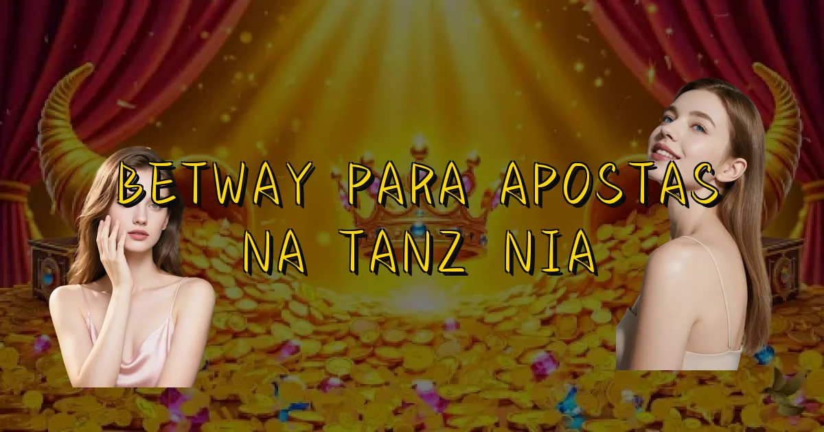 Betway Para Apostas Na Tanzânia Oficial