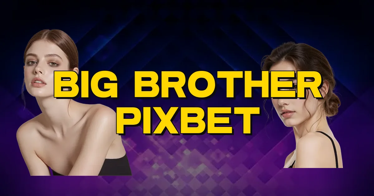 Big Brother Pixbet Oficial