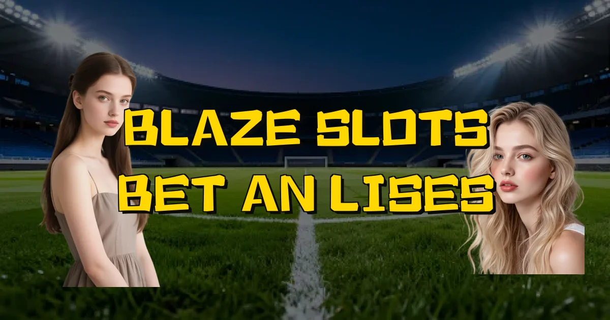 Blaze Slots Bet Análises Oficial