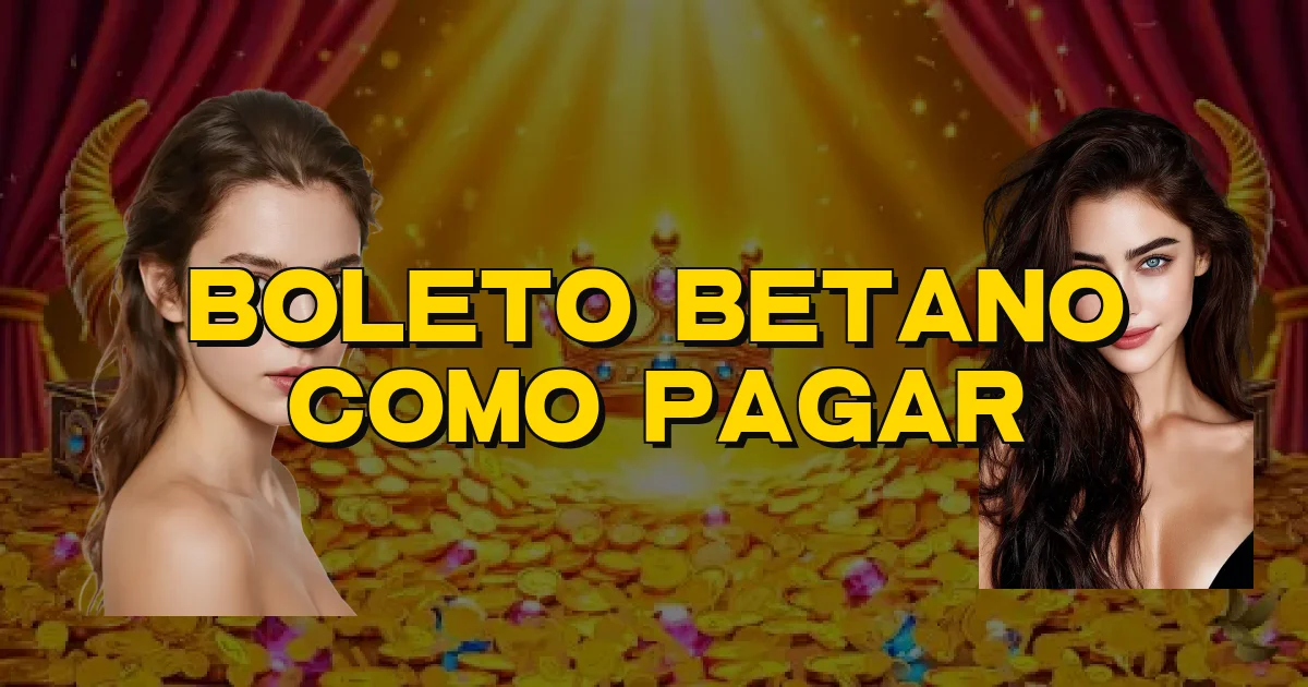 Boleto Betano Como Pagar Oficial