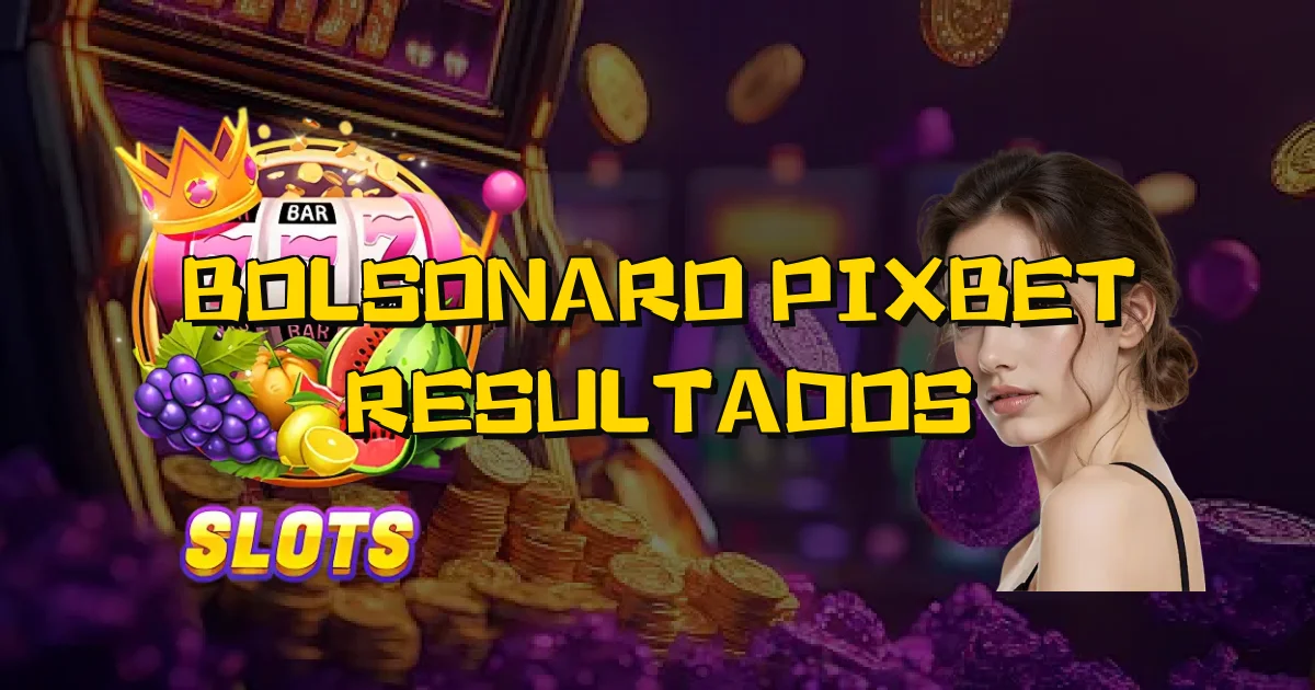 Bolsonaro Pixbet Resultados Oficial