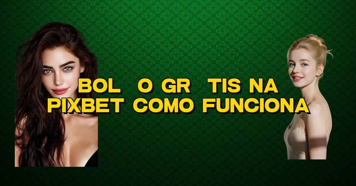 Bolão Grátis Na Pixbet Como Funciona Oficial