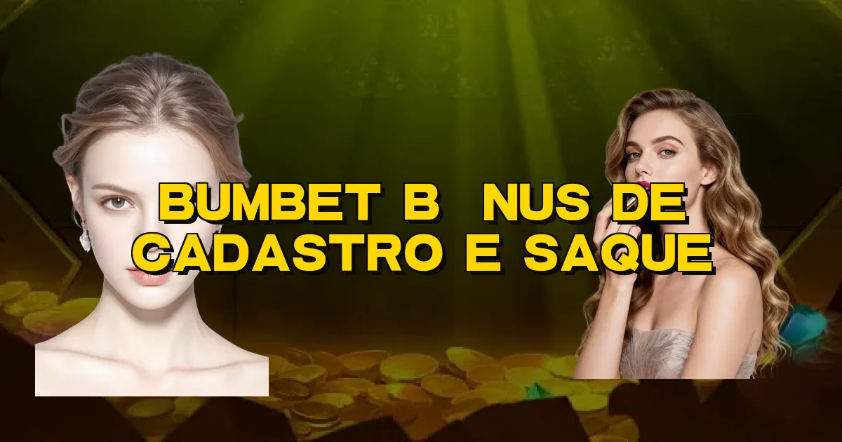Bumbet Bônus De Cadastro E Saque Oficial