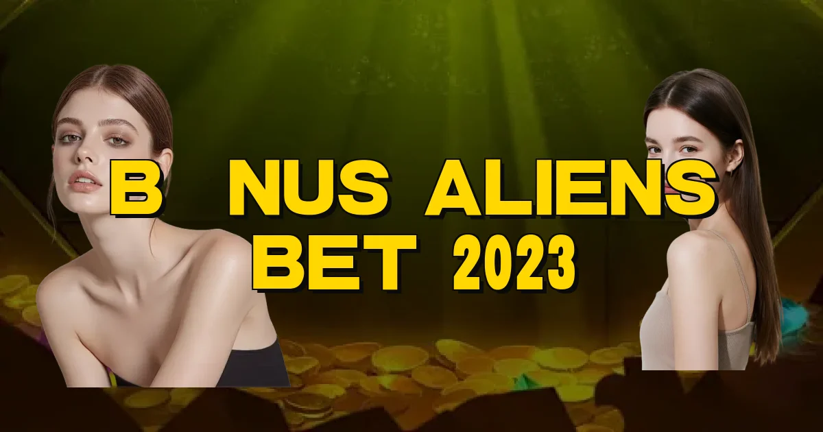 Bônus Aliens Bet 2023 Oficial