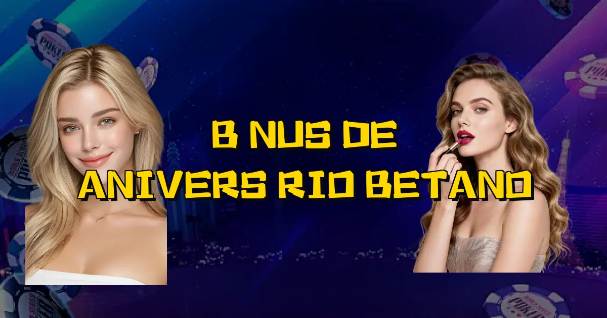 Bônus De Aniversário Betano Oficial