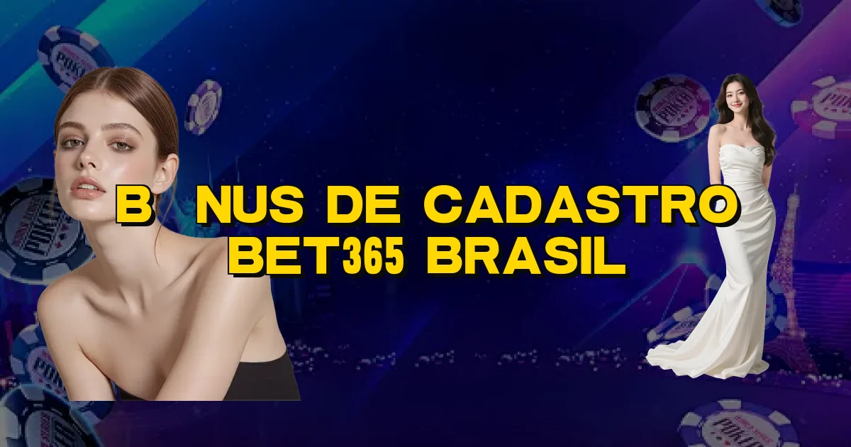 Bônus De Cadastro Bet365 Brasil Oficial