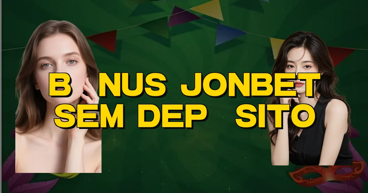 Bônus Jonbet Sem Depósito Oficial