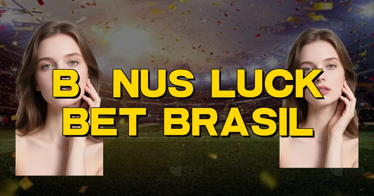 Bônus Luck Bet Brasil Oficial