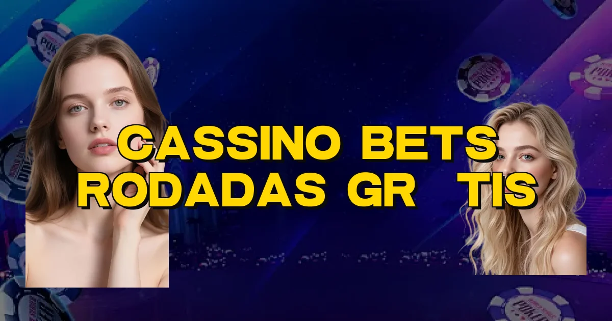 Cassino Bets Rodadas Grátis Oficial