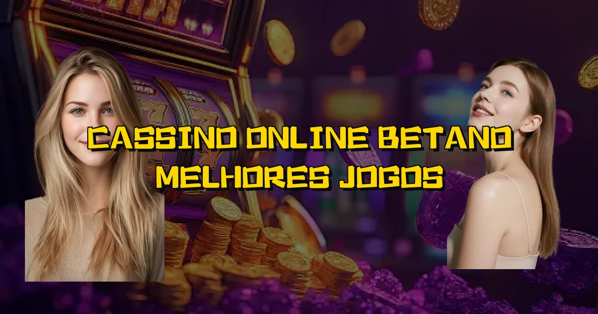 Cassino Online Betano Melhores Jogos Oficial