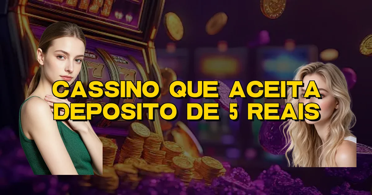 Cassino Que Aceita Deposito De 5 Reais Oficial