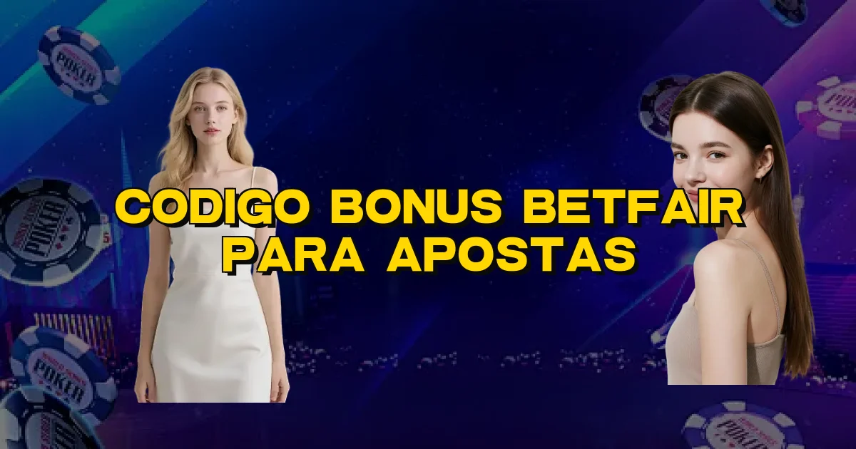 Codigo Bonus Betfair Para Apostas Oficial