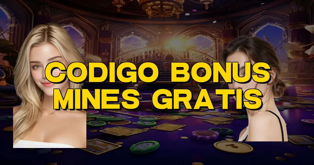 Codigo Bonus Mines Gratis Oficial