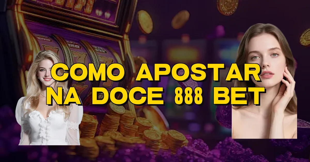 Como Apostar Na Doce 888 Bet Oficial