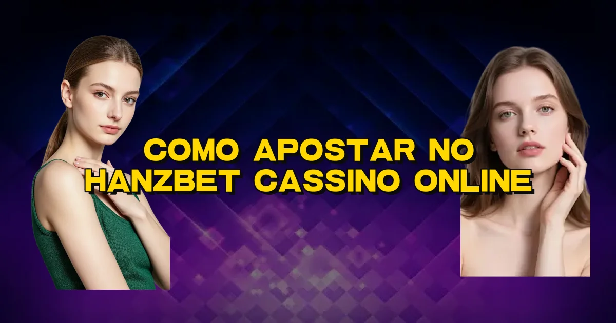 Como Apostar No Hanzbet Cassino Online Oficial