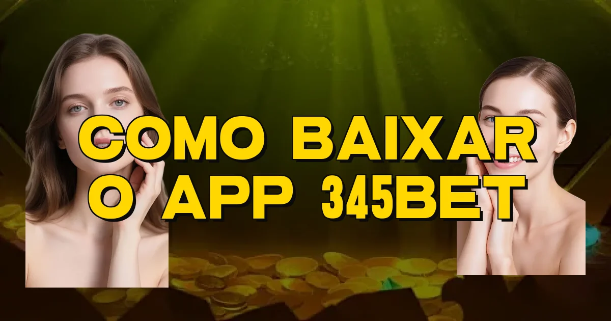 Como Baixar O App 345Bet Oficial