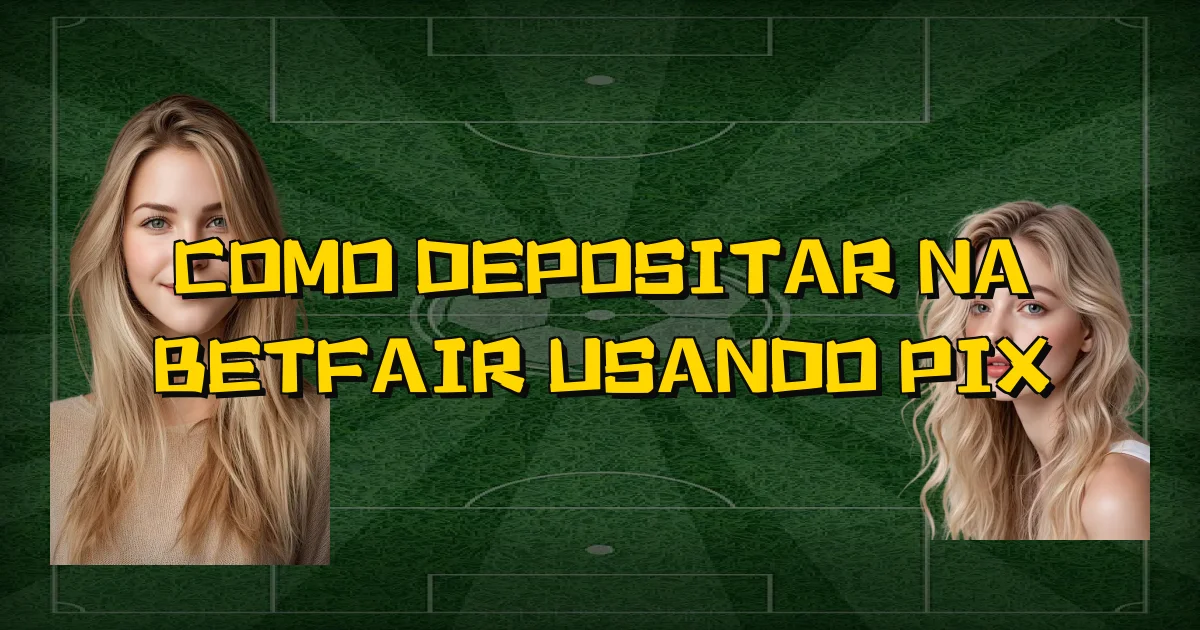 Como Depositar Na Betfair Usando Pix Oficial