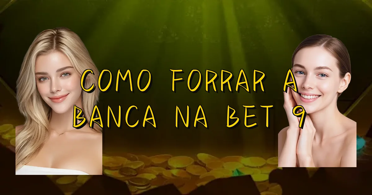 Como Forrar A Banca Na Bet 9 Oficial