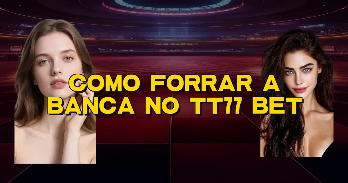 Como Forrar A Banca No Tt77 Bet Oficial