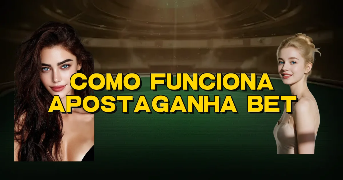 Como Funciona Apostaganha Bet Oficial