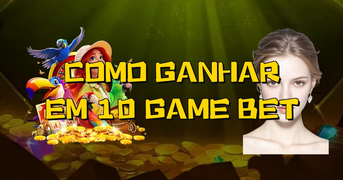 Como Ganhar Em 10 Game Bet Oficial