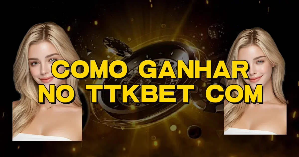 Como Ganhar No Ttkbet Com Oficial