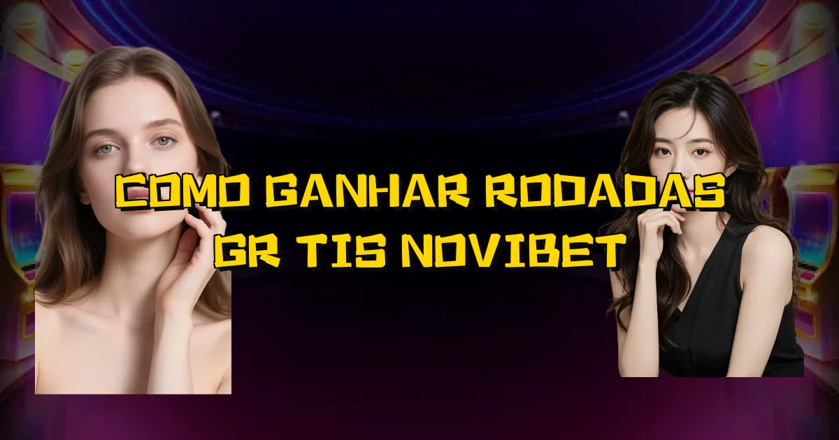 Como Ganhar Rodadas Grátis Novibet Oficial