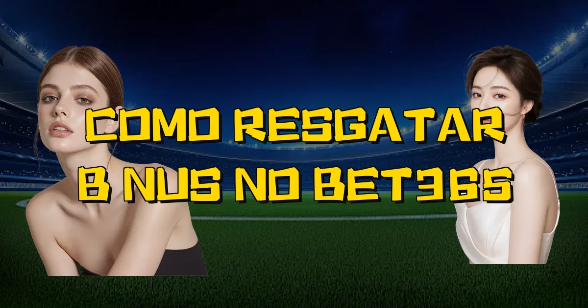 Como Resgatar Bônus No Bet365 Oficial