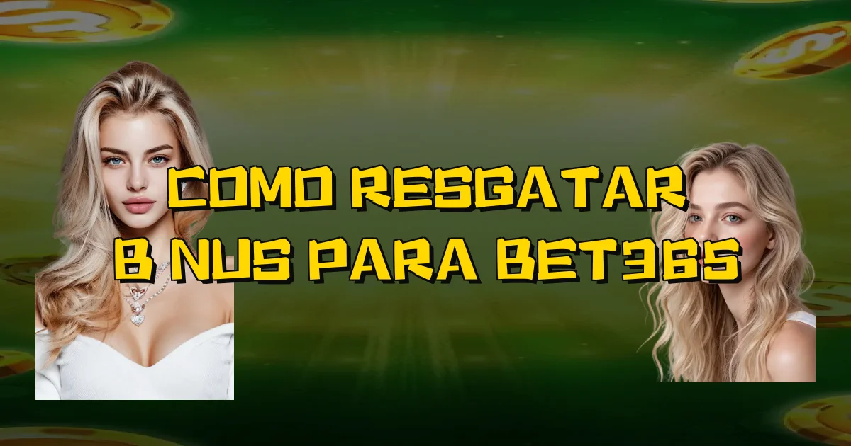 Como Resgatar Bônus Para Bet365 Oficial