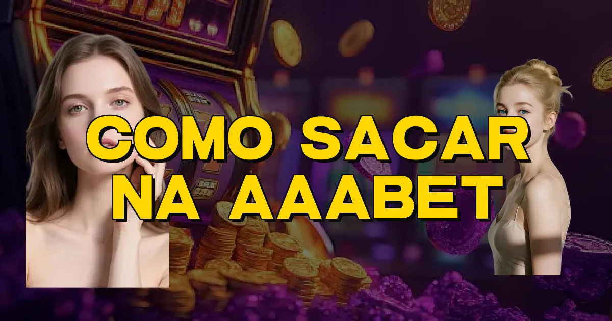 Como Sacar Na Aaabet Oficial